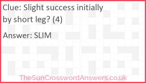Slight success initially by short leg? (4) Answer