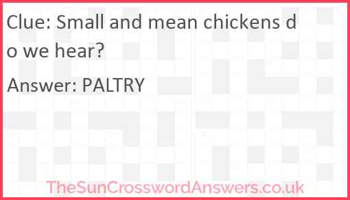 Small and mean chickens do we hear? Answer