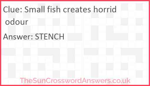 Small fish creates horrid odour Answer