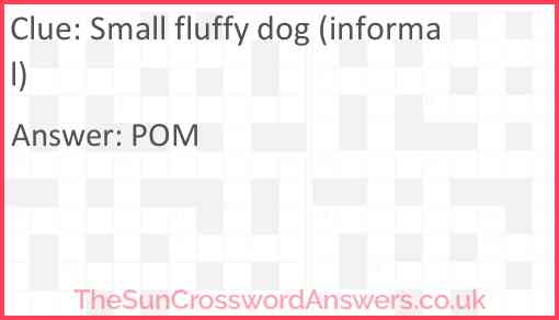 Small fluffy dog (informal) Answer