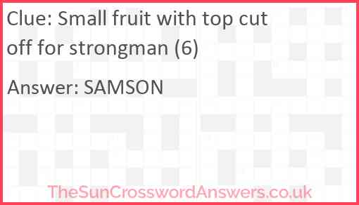 Small fruit with top cut off for strongman (6) Answer