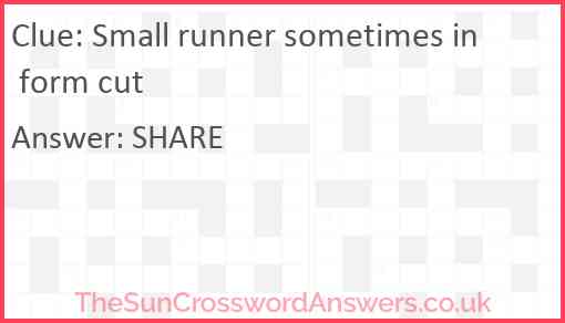 Small runner sometimes in form cut Answer