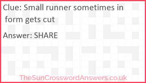 Small runner sometimes in form gets cut Answer