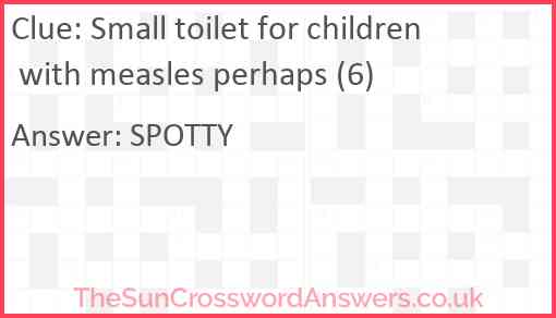 Small toilet for children with measles perhaps (6) Answer