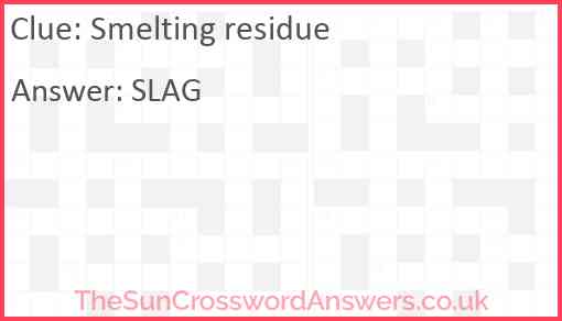 Smelting residue Answer