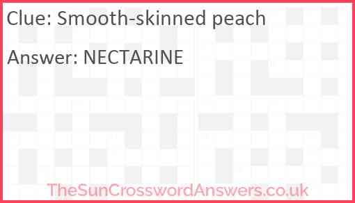 Smooth-skinned peach Answer