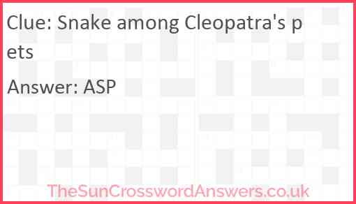 Snake among Cleopatra's pets Answer