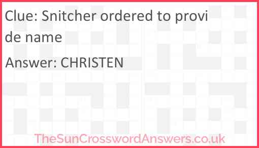 Snitcher ordered to provide name Answer