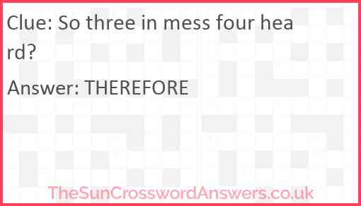 So three in mess four heard? Answer