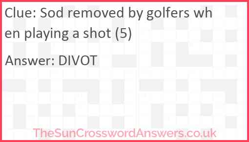Sod removed by golfers when playing a shot (5) Answer