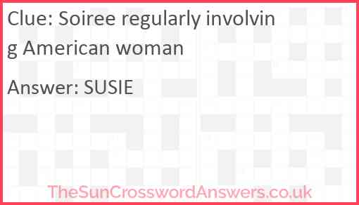 Soiree regularly involving American woman Answer