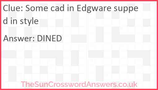 Some cad in Edgware supped in style Answer