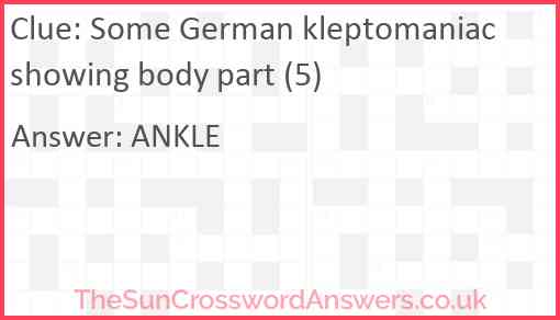 Some German kleptomaniac showing body part (5) Answer