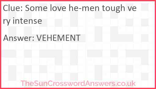 Some love he-men tough very intense Answer