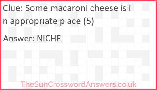 Some macaroni cheese is in appropriate place (5) Answer