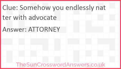 Somehow you endlessly natter with advocate Answer