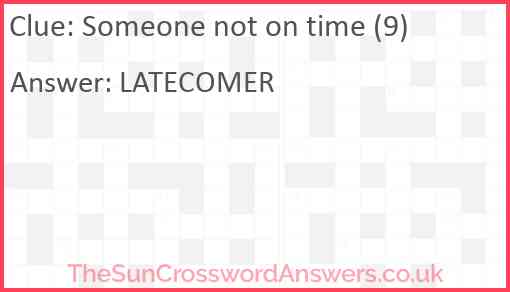 Someone not on time (9) Answer