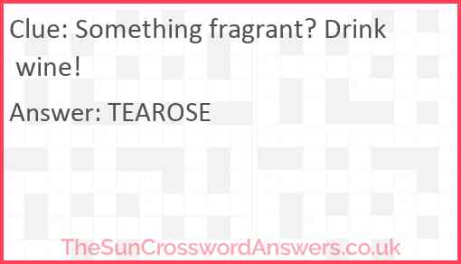 Something fragrant? Drink wine! Answer