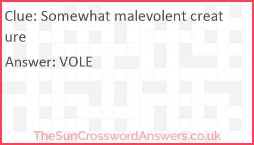 Somewhat malevolent creature Answer