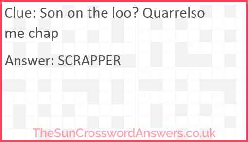 Son on the loo? Quarrelsome chap Answer