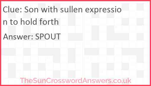 Son with sullen expression to hold forth Answer