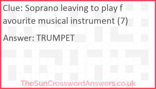 Soprano leaving to play favourite musical instrument (7) Answer