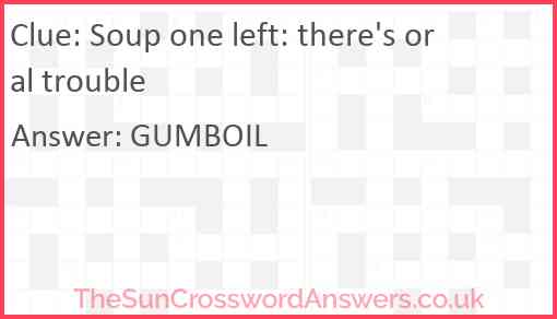 Soup one left: there's oral trouble Answer