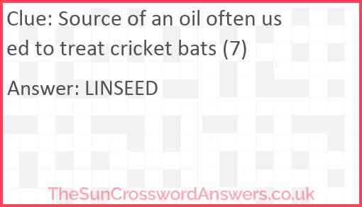 Source of an oil often used to treat cricket bats (7) Answer