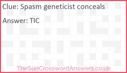 Spasm geneticist conceals Answer