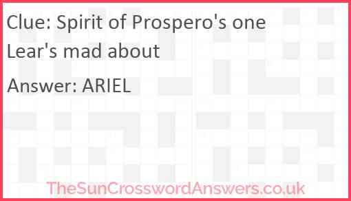 Spirit of Prospero's one Lear's mad about Answer