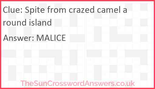 Spite from crazed camel around island Answer