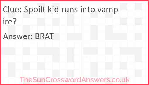 Spoilt kid runs into vampire? Answer