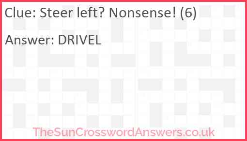 Steer left? Nonsense! (6) Answer