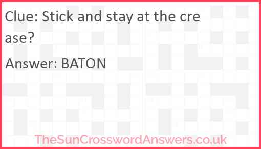 Stick and stay at the crease? Answer