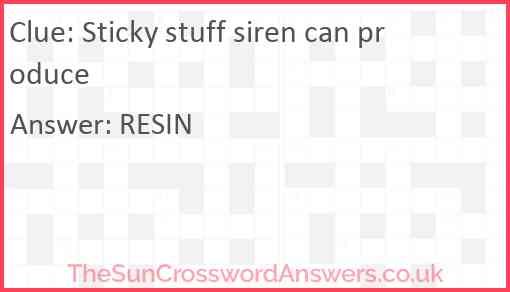 Sticky stuff siren can produce? Answer