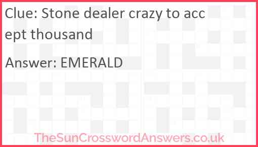 Stone dealer crazy to accept thousand Answer