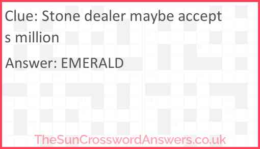 Stone dealer maybe accepts million Answer