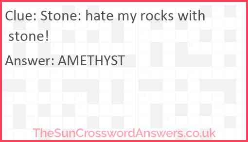 Stone: hate my rocks with stone! Answer