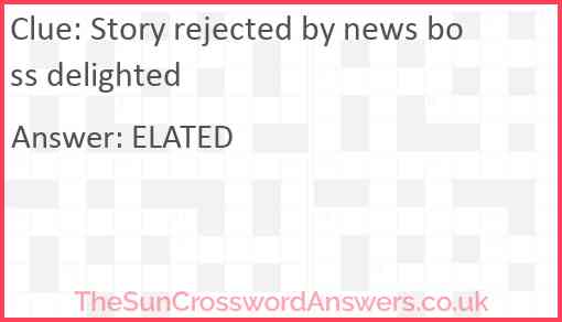 Story rejected by news boss delighted Answer