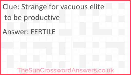 Strange for vacuous elite to be productive Answer