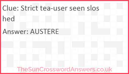 Strict tea-user seen sloshed Answer