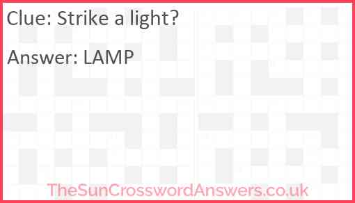 Strike a light! Answer