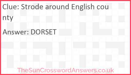 Strode around English county Answer