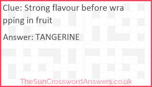 Strong flavour before wrapping in fruit Answer