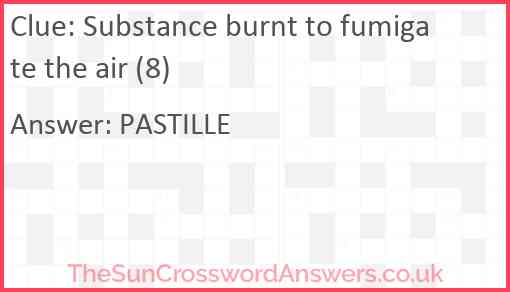 Substance burnt to fumigate the air (8) Answer