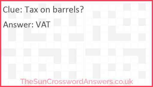 Tax on barrels? Answer