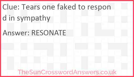 Tears one faked to respond in sympathy Answer