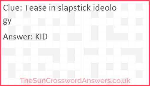 Tease in slapstick ideology Answer