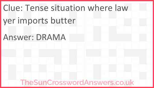 Tense situation where lawyer imports butter Answer