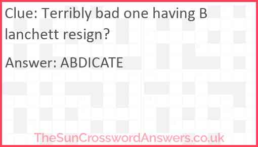 Terribly bad one having Blanchett resign? Answer